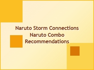 Naruto Storm Combo Builds and Connections