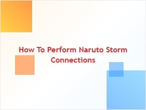 How to Perform Naruto Storm Connections