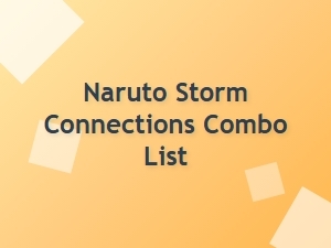 Naruto Storm Connections Combo List